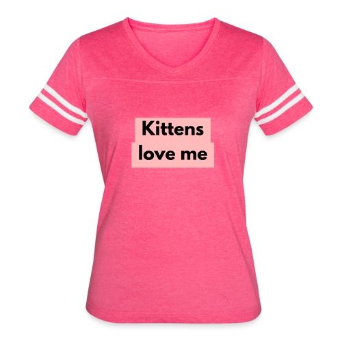 Kittens love me - Women's Vintage Sports T-Shirt
