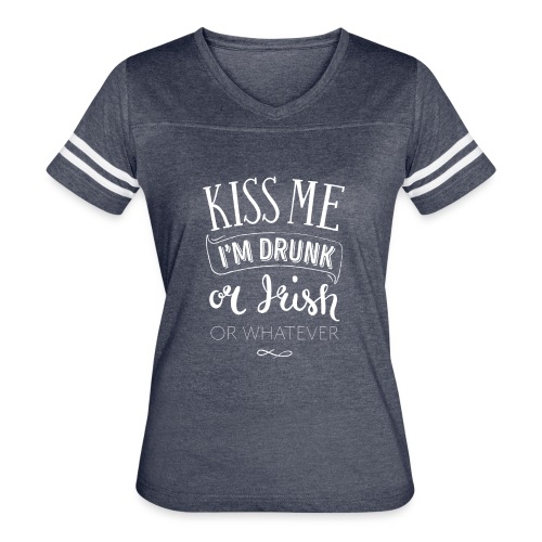 Kiss Me. I'm Drunk. Or Irish. Or Whatever. - Women's Vintage Sports T-Shirt