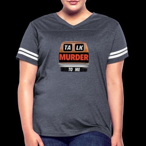 Talk Murder To Me Logo - Women's Vintage Sports T-Shirt