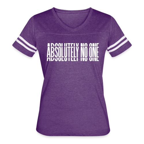 Absolutely No One Campaign - Women's Vintage Sports T-Shirt