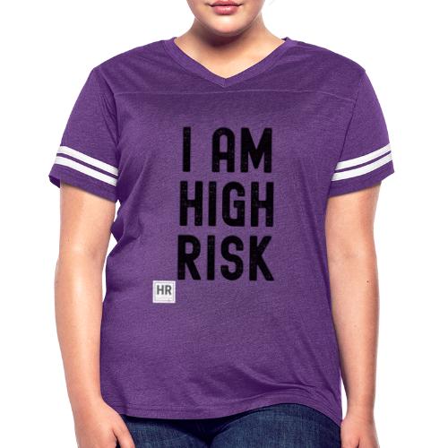 I AM HIGH RISK - Women's Vintage Sports T-Shirt