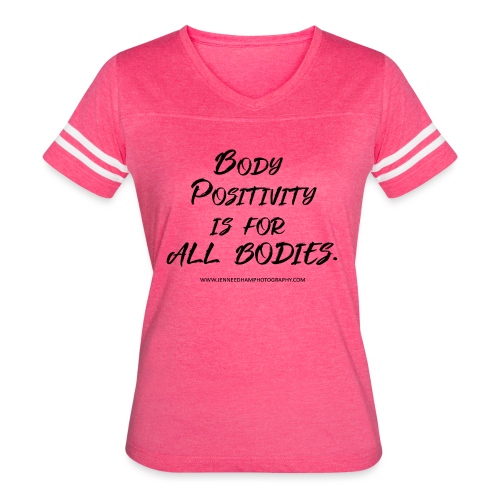Body Positivity is for All Bodies - Women's Vintage Sports T-Shirt