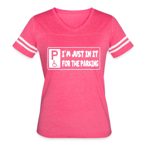 I'm only in a wheelchair for the parking - Women's Vintage Sports T-Shirt