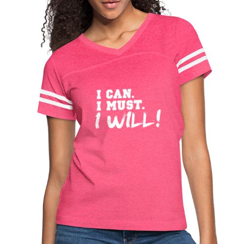 I Can. I Must. I Will! - Women's Vintage Sports T-Shirt