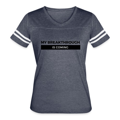 MY BREAKTHROUGH IS COMING BY SHELLY SHELTON - Women's Vintage Sports T-Shirt