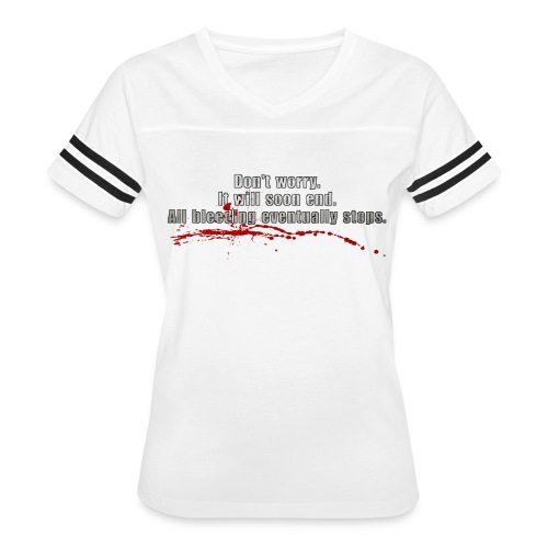 All Bleeding Eventually Stops - Women's Vintage Sports T-Shirt
