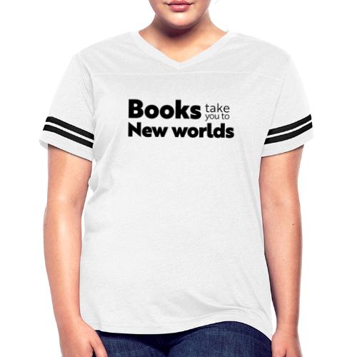 Books Take You to New Worlds (black) - Women's Vintage Sports T-Shirt