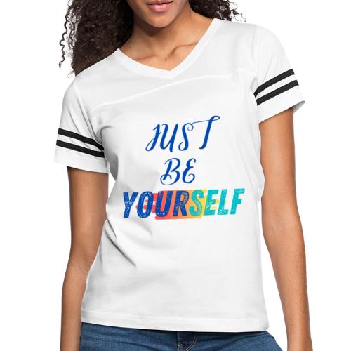 Just Be Yourself | Motivational T-shirt - Women's Vintage Sports T-Shirt