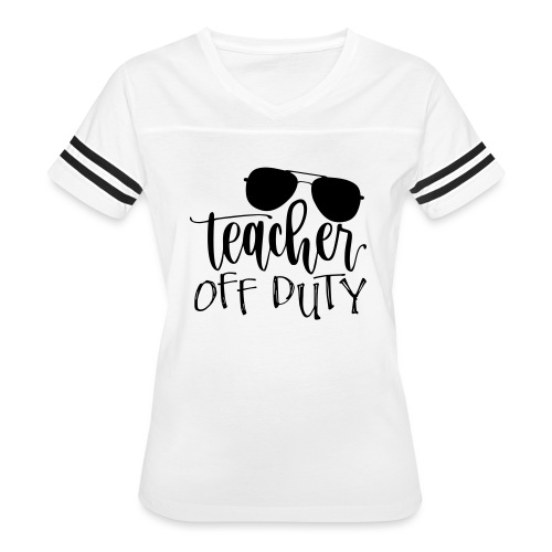 Teacher Off Duty Funny Teacher T-Shirt - Women's Vintage Sports T-Shirt
