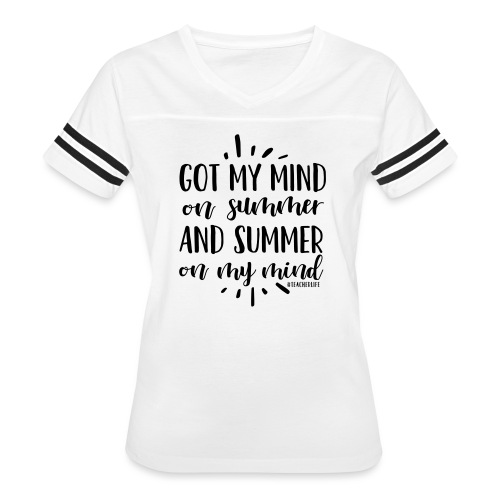 Got My Mind on Summer #teacherlife Teacher T-Shirt - Women's Vintage Sports T-Shirt