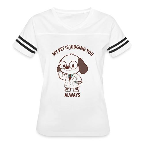 My Pet Is Judging You Always T-Shirt | Sarcastic C - Women's V-Neck Football Tee