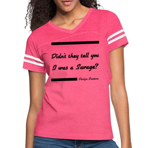 DIDN T THEY TELL YOU I WAS A SAVAGE BLACK - Women's V-Neck Football Tee