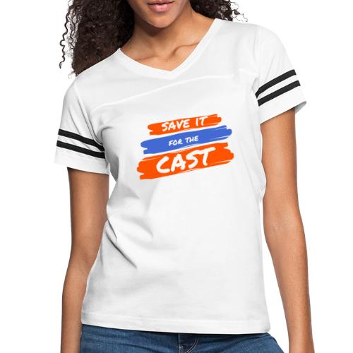 Save it for the Cast - Women's Vintage Sports T-Shirt