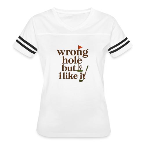 Wrong Hole But I Like It Funny Golf T-Shirt - Women's V-Neck Football Tee
