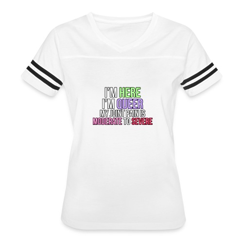 I'm Here, I'm Queer, my joint paint is moderate... - Women's Vintage Sports T-Shirt
