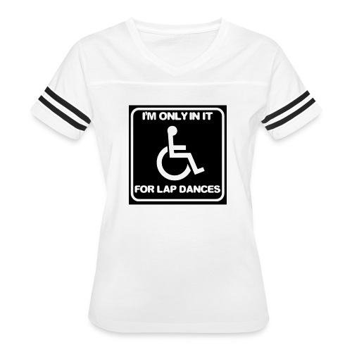 Only in my wheelchair for the lap dances. Fun shir - Women's V-Neck Football Tee