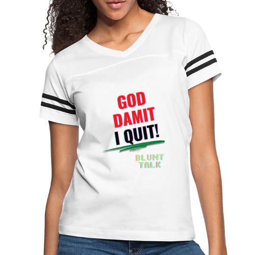 God damit I Quit - Women's Vintage Sports T-Shirt