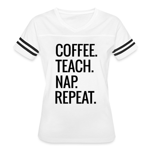 Coffee Teach Nap Repeat Teacher T-Shirts - Women's V-Neck Football Tee