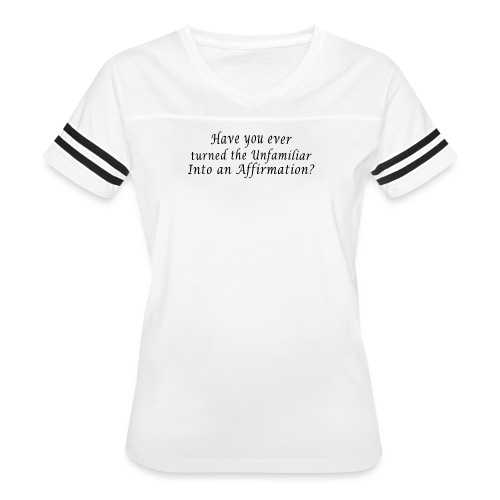 Ever turn the familiar into an affirmation - quote - Women's Vintage Sports T-Shirt