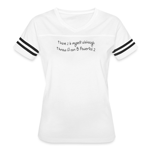 i have 2 b myself although i know U can B powerful - Women's V-Neck Football Tee