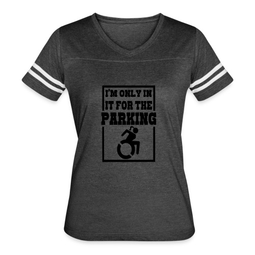 In the wheelchair for the parking. Humor * - Women's Vintage Sports T-Shirt