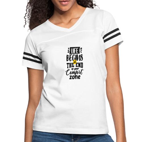 Life begins atthe end of your comfort zone - Women's Vintage Sports T-Shirt