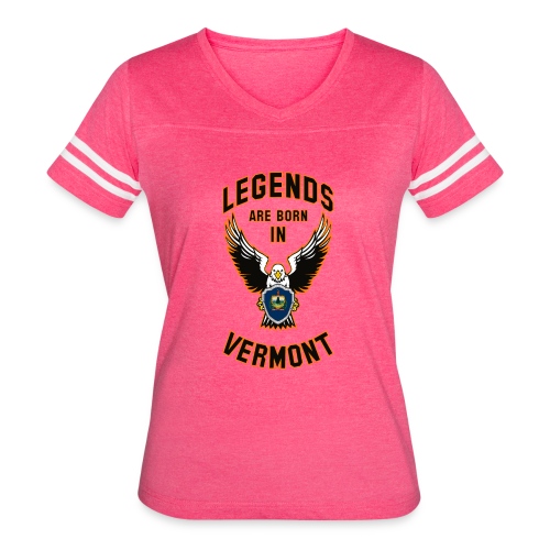 Legends are born in Vermont - Women's Vintage Sports T-Shirt