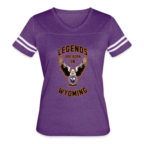 Legends are born in Wyoming - Women's Vintage Sports T-Shirt