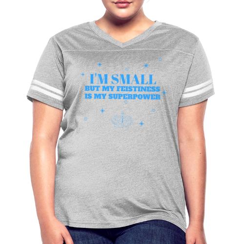 I'm Small But Feistiness Is My Superpower. - Women's V-Neck Football Tee