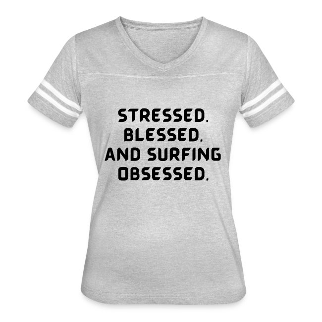 Stressed, blessed, and surfing obsessed!