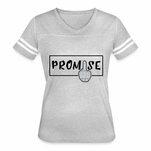 Promise- best design to get on humorous products - Women's Vintage Sports T-Shirt