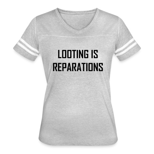 looting is reparations - Women's Vintage Sports T-Shirt