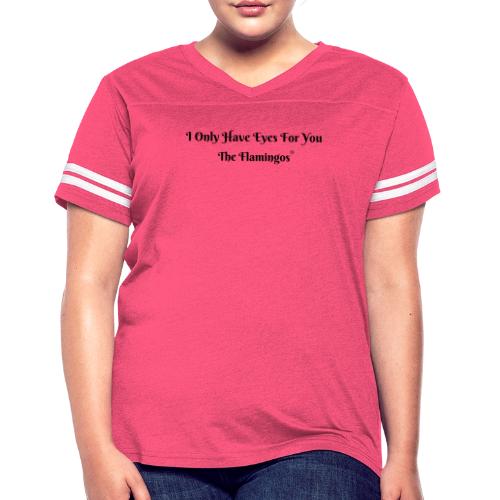 I Only Have Eyes For You/ All Black Letters - Women's V-Neck Football Tee