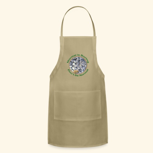 Normal is Boring - Don t be Normal - Adjustable Apron