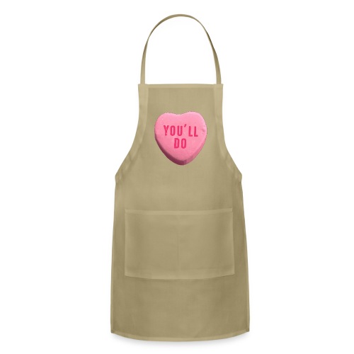 You ll Do Funny Valentines Day Candy Heart - Adjustable Apron