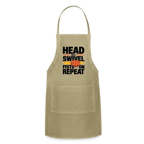 Head on a Swivel Fists on Repeat Motivational - Adjustable Apron