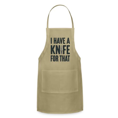 I Have a Knife for That Funny EDC Knife Collector - Adjustable Apron