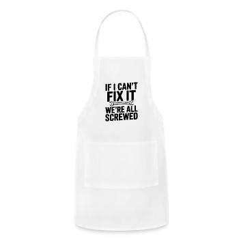 If I Can't Fix It We're All Screwed - Adjustable Apron - white - Front - Julia (174cm)