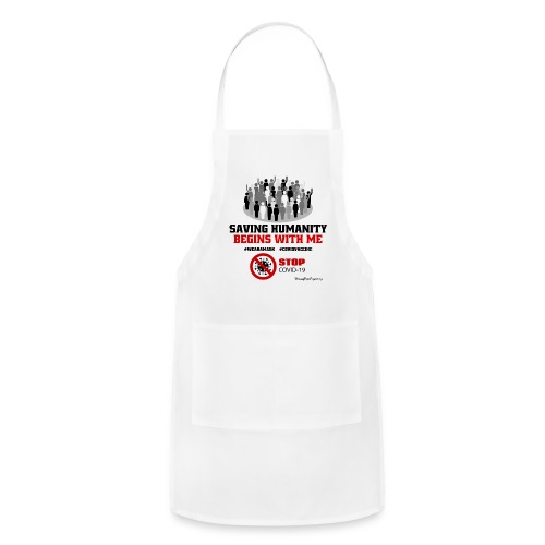 Saving Humanity Begins with Me - Stop Covid-19 - Adjustable Apron