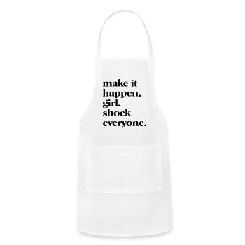 Make it happen girl shock everyone - Adjustable Apron - white - Front - Julia (174cm)