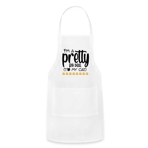 I am a pretty big deal to my cat - Adjustable Apron