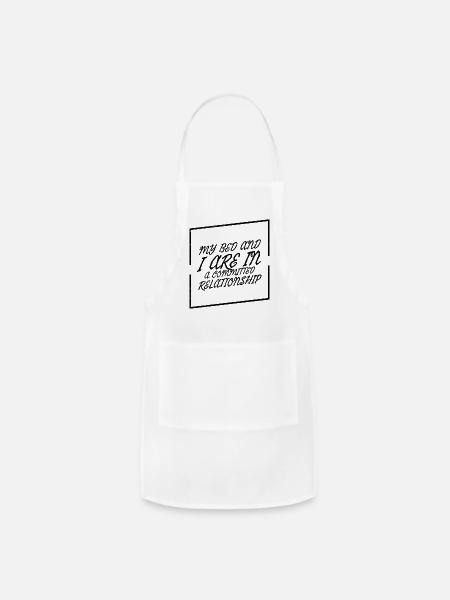 My bed and I are in a committed Relationship. - Adjustable Apron - white