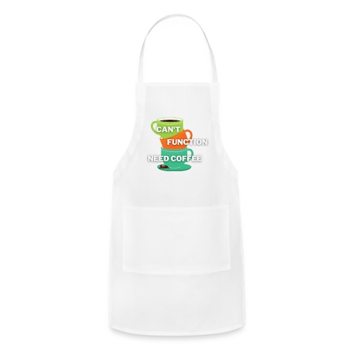 CAN T FUNCTION NEED COFEE 03 - Adjustable Apron