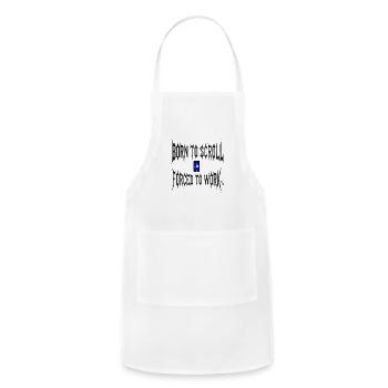 Born to Scroll, Forced to Work - Adjustable Apron - white - Front - Julia (174cm)