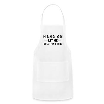 Hang On Let Me Overthink This Tee - Adjustable Apron - white - Front - Julia (174cm)