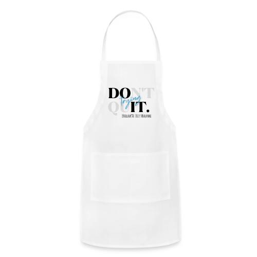 Dont Quit - Adjustable Apron