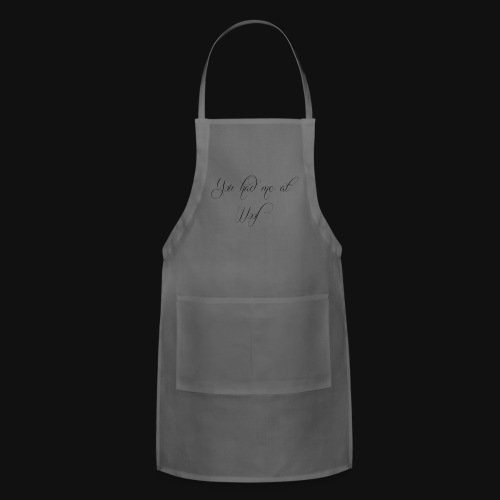 You had me at WOOF - Adjustable Apron