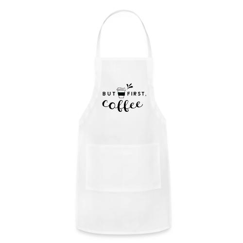 But First, Coffee - Adjustable Apron