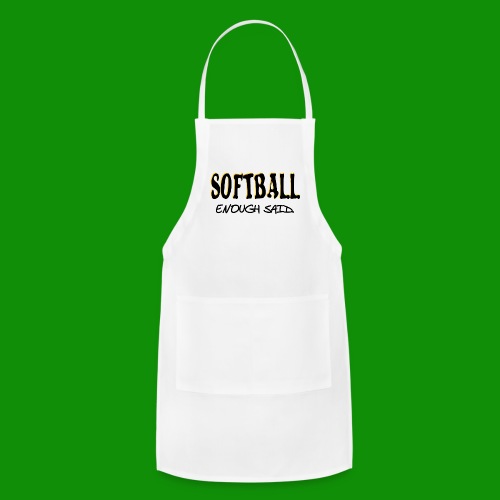 Softball Enough Said - Adjustable Apron