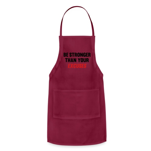 Be Stronger Than Your Excuses - Adjustable Apron